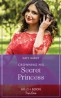 Crowning His Secret Princess - eBook