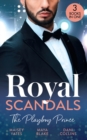 Royal Scandals: The Playboy Prince : Crowning His Convenient Princess (Once Upon a Seduction…) / Sheikh's Pregnant Cinderella / Sheikh's Princess of Convenience - eBook