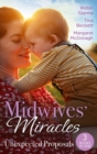 Midwives' Miracles: Unexpected Proposals : The Prince and the Midwife (the Hollywood Hills Clinic) / Her Playboy's Secret / Virgin Midwife, Playboy Doctor - eBook