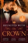 Reunited With The Crown : One More Night with Her Desert Prince… / Seducing His Princess / Carrying a King's Child - eBook