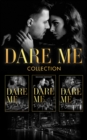 The Dare Me Collection : Make Me Want (the Make Me Series) / Make Me Need / Make Me Yours / Naughty or Nice / Losing Control / Our Little Secret / Close to the Edge / Pleasure Payback / Enemies with B - eBook