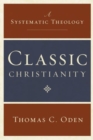 Classic Christianity : A Systematic Theology - Book