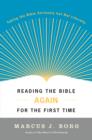 Reading the Bible Again For the First Time : Taking the Bible Seriously But Not Literally - eBook