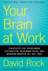 Your Brain at Work : Strategies for Overcoming Distraction, Regaining Focus, and Working Smarter All Day Long - eBook