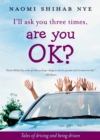 I'll Ask You Three Times, Are You OK? : Tales of Driving and Being Driven - eBook