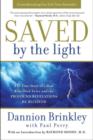 Saved by the Light : The True Story of a Man Who Died Twice and the Profound Revelations He Received - eBook