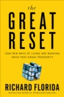 The Great Reset : How New Ways of Living and Working Drive Post-Crash Prosperity - eBook