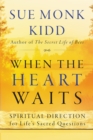 When the Heart Waits : Spiritual Direction for Life's Sacred Questions - eBook