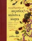 Encyclopedia of Mystics, Saints & Sages : A Guide to Asking for Protection, Wealth, Happiness, and Everything Else! - Book