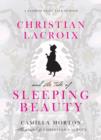 Christian Lacroix and the Tale of Sleeping Beauty : A Fashion Fairy Tale Memoir - eBook