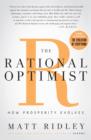 The Rational Optimist : How Prosperity Evolves - eBook