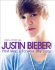 Justin Bieber: First Step 2 Forever : My Story - eBook