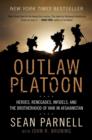 Outlaw Platoon : Heroes, Renegades, Infidels, and the Brotherhood of War in Afghanistan - Book