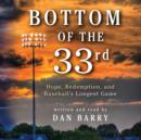 Bottom of the 33rd : Hope and Redemption in Baseball's Longest Game - eAudiobook