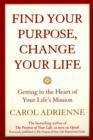 Find Your Purpose, Change Your Life : Getting to the heart of Your Life's Mission - eBook