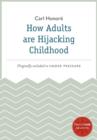 How Adults Are Hijacking Childhood : A HarperOne Select - eBook