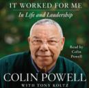 It Worked for Me : In Life and Leadership - eAudiobook