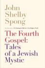 The Fourth Gospel: Tales of a Jewish Mystic - eBook