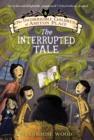 The Incorrigible Children of Ashton Place: Book IV : The Interrupted Tale - eBook