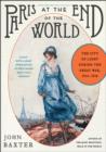 Paris at the End of the World : The City of Light During the Great War, 1914-1918 - eBook