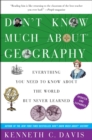 Don't Know Much About Geography : Everything You Need to Know About the World but Never Learned - eBook