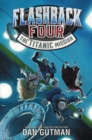 Flashback Four #2: The Titanic Mission - eBook