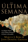 La Ultima Semana : Un Relato Diario de la Ultima Semana de Jesus en Jerusalen - eBook