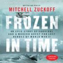 Frozen in Time : An Epic Story of Survival and a Modern Quest for Lost Heroes of World War II - eAudiobook
