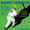 Damn Yankees : Twenty-Four Major League Writers on the World's Most Loved (and Hated) Team - eAudiobook