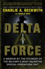 Delta Force : A Memoir by the Founder of the U.S. Military's Most Secretive Special-Operations Unit - eBook