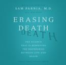 Erasing Death : The Science That Is Rewriting the Boundaries Between Life and Death - eAudiobook