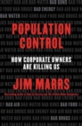 Population Control : How Corporate Owners Are Killing Us - Book