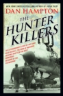 The Hunter Killers : The Extraordinary Story of the First Wild Weasels, the Band of Maverick Aviators Who Flew the Most Dangerous Missions of the Vietnam War - eBook