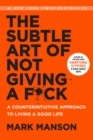 The Subtle Art of Not Giving a F*ck : A Counterintuitive Approach to Living a Good Life - eBook
