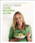 Cook. Nourish. Glow. : 120 Recipes That Will Help You Lose Weight, Look Younger, and Feel Healthier - eBook