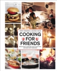 Cooking for Friends : Bring People Together, Enjoy Good Food, and Make Happy Memories - eBook