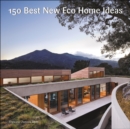 150 Best New Eco Home Ideas - eBook