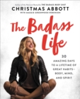 The Badass Life : 30 Amazing Days to a Lifetime of Great Habits-Body, Mind, and Spirit - eBook