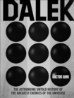 Dalek : The Astounding Untold History of The Greatest Enemies of the Universe - eBook
