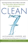 CLEAN 7 : Supercharge the Body's Natural Ability to Heal Itself-The One-Week Breakthrough Detox Program - eBook