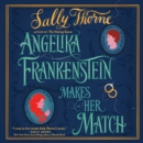 Angelika Frankenstein Makes Her Match : A Novel - eAudiobook