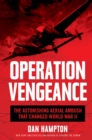 Operation Vengeance : The Astonishing Aerial Ambush That Changed World War II - eBook