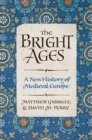 The Bright Ages : A New History of Medieval Europe - eBook