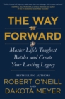 The Way Forward : Master Life's Toughest Battles and Create Your Lasting Legacy - eBook