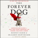 The Forever Dog : Surprising New Science to Help Your Canine Companion Live Younger, Healthier, and Longer - eAudiobook