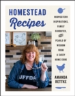 Homestead Recipes : Midwestern Inspirations, Family Favorites, and Pearls of Wisdom from a Sassy Home Cook - eBook