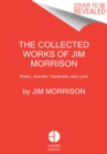 The Collected Works of Jim Morrison : Poetry, Journals, Transcripts, and Lyrics - Book