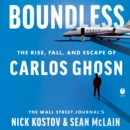 Boundless : The Rise, Fall, and Escape of Carlos Ghosn - eAudiobook