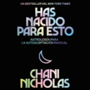 You Were Born for This \ Has Nacido Para Esto (Spanish Edition) : Astrologia para la autoaceptacion radical - eAudiobook