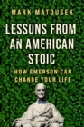 Lessons from an American Stoic : How Emerson Can Change Your Life - eBook